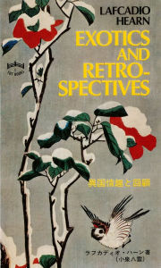 Exotics and Retrospectives Lafcadio Hearn Author
