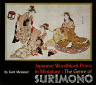 Japanese Woodblock Prints in Miniature: The Genre of Surimon Kurt Meissner Author