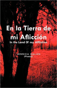 En La Tierra De Mi Aflicci N Jessica Gal N Author
