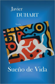 SUEÑO DE VIDA Javier Duhart Author