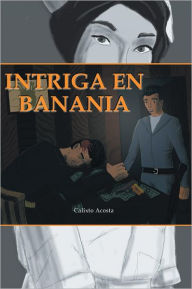 Intriga en Banania Calixto Acosta Author