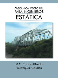 MecÃ¡nica vectorial para ingenieros (estÃ¡tica) M.C. Carlos Alberto VelÃ¡zquez Casillas Author