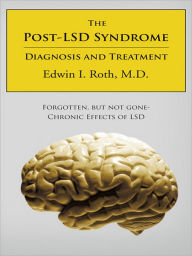 The Post-LSD Syndrome: Diagnosis and Treatment - Edwin I. Roth, M.D.
