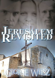 Jerusalem Revisited George Weisz Author