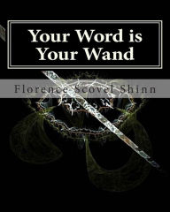 Your Word is Your Wand Florence Scovel Shinn Author