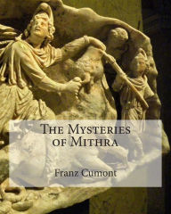 The Mysteries of Mithra Franz Cumont Author