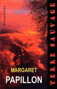 Terre Sauvage Margaret Papillon Author