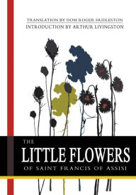 The Little Flowers of Saint Francis of Assisi Saint Francis Author