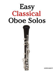 Easy Classical Oboe Solos: Featuring music of Bach, Beethoven, Wagner, Handel and other composers Marc Author
