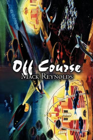 Off Course by Mack Reynolds, Science Fiction, Fantasy Mack Reynolds Author