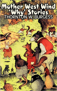 Mother West Wind 'Why' Stories by Thornton Burgess, Fiction, Animals, Fantasy & Magic Thornton W. Burgess Author