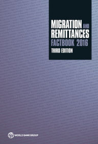 Migration and Remittances Factbook 2016: Third Edition Dilip Ratha Author