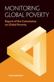 Monitoring Global Poverty: Report of the Commission on Global Poverty World Bank Author