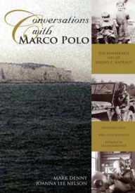 Conversations with Marco Polo: The Remarkable Life of Eugene C. Haderlie Mark Denny & Joanna Lee Nelson Author