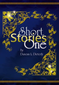 Short Stories One - Duncan L. Dieterly