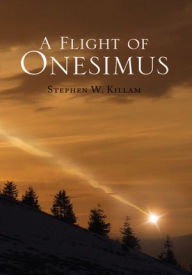 A Flight of Onesimus - Stephen W. Killam