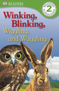 Winking, Blinking, Wiggling and Waggling (DK Readers Level 2 Series) Brian Moses Author
