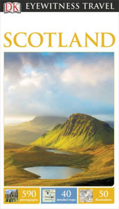 DK Eyewitness Travel Guide: Scotland - Dorling Kindersley Publishing Staff