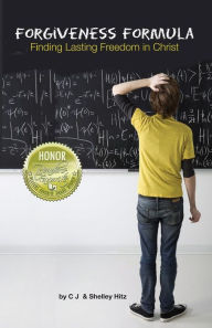 Forgiveness Formula: Finding Lasting Freedom in Christ Shelley Hitz Author