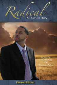 Radical: A True Life Story - Jose Martinez