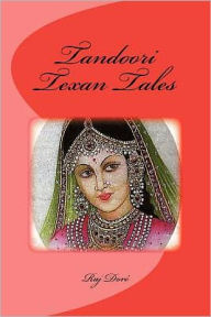 Tandoori Texan Tales Raj C Dore Author