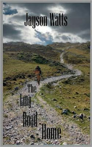 The Long Road Home Jayson Watts Author
