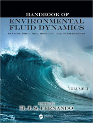 Handbook of Environmental Fluid Dynamics, Volume Two: Systems, Pollution, Modeling, and Measurements Harindra Joseph Fernando Editor