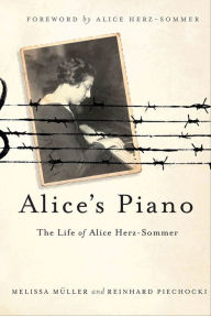 Alice's Piano: The Life of Alice Herz-Sommer Melissa MÃ¼ller Author