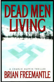 Dead Men Living: A Charlie Muffin Novel Brian Freemantle Author