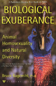 Biological Exuberance: Animal Homosexuality and Natural Diversity Bruce Bagemihl Author
