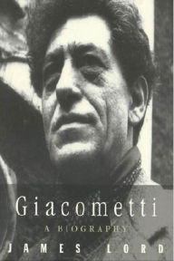 Giacometti: A Biography James Lord Author