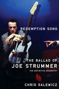 Redemption Song: The Ballad of Joe Strummer Chris Salewicz Author