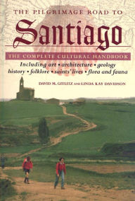 The Pilgrimage Road to Santiago: The Complete Cultural Handbook David M. Gitlitz Author