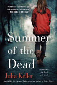 Summer of the Dead (Bell Elkins Series #3) Julia Keller Author