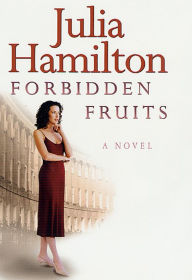 Forbidden Fruits: A Novel Julia Hamilton Author
