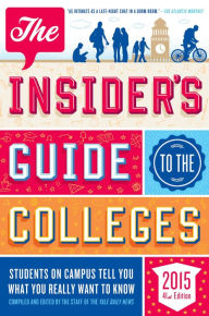 The Insider's Guide to the Colleges, 2015: Students on Campus Tell You What You Really Want to Know, 41st Edition - Yale Daily News Staff