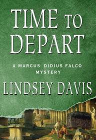 Time to Depart (Marcus Didius Falco Series #7) Lindsey Davis Author