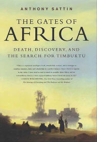 The Gates of Africa: Death, Discovery, and the Search for Timbuktu Anthony Sattin Author