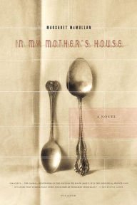 In My Mother's House: A Novel - Margaret McMullan