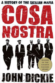 Cosa Nostra: A History of the Sicilian Mafia John Dickie Author