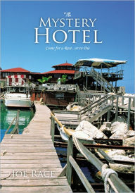 The Mystery Hotel: Come for a Rest...or to Die Joe Race Author
