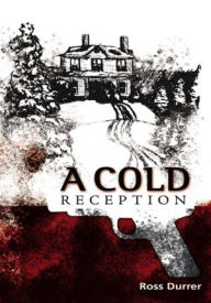 A Cold Reception Ross Durrer Author