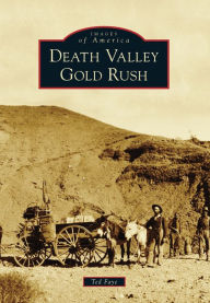 Death Valley Gold Rush Arcadia Publishing Author