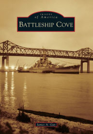 Battleship Cove, Massachusetts (Images of America Series) James A. Gay Author