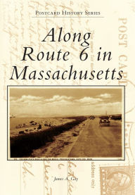 Along Route 6 in Massachusetts James A. Gay Author