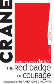 The Red Badge of Courage: An Episode of the American Civil War Stephen Crane Author