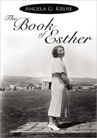 The Book of Esther Angela G. Kruse Author
