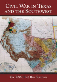 Civil War in Texas and the Southwest Roy Sullivan Author