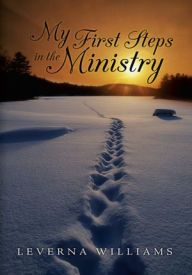My First Steps in the Ministry - Leverna Williams
