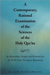 A Contemporary, Rational Examination of the Sciences of the Holy Qur': An Admonition, Insight, and Reminder for the 99 Per Cent Turning in Repentance